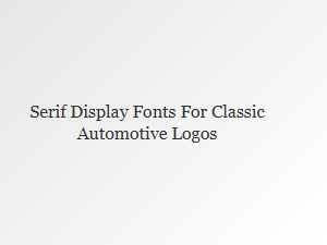 Serif Fonts for Classic Automotive Branding