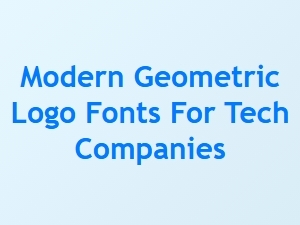 Contemporary Geometric Fonts for Tech Branding