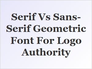Choosing Between Serif and Sans-Serif Geometric Fonts