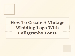 Crafting a Vintage Wedding Logo with Calligraphy Fonts