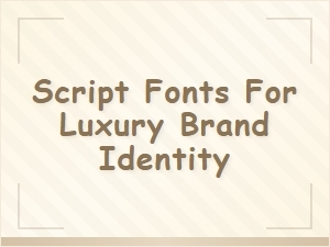 Elevating Luxury Brands with Script Fonts