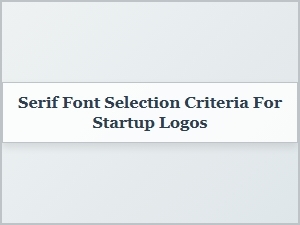 Serif Font Criteria for Startup Logos