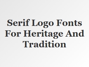 Serif Logo Fonts That Evoke Heritage and Tradition