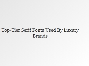 The Serif Fonts Behind Iconic Luxury Logos